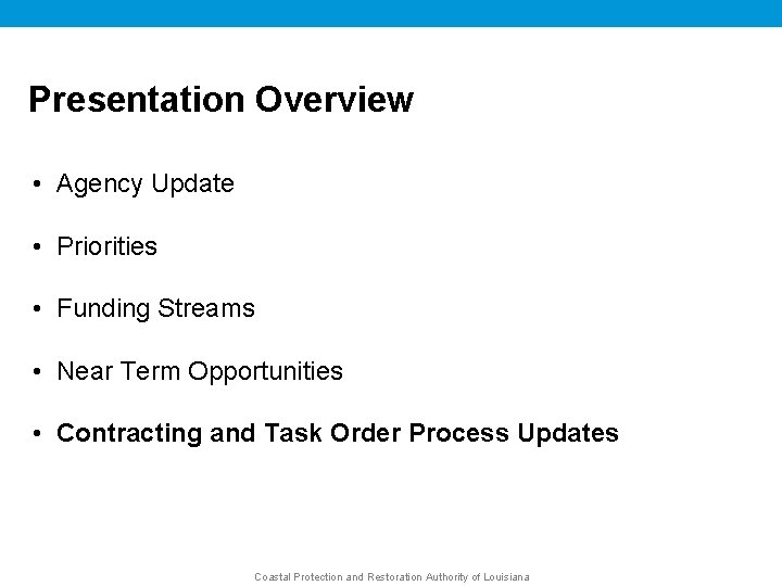 Presentation Overview • Agency Update • Priorities • Funding Streams • Near Term Opportunities