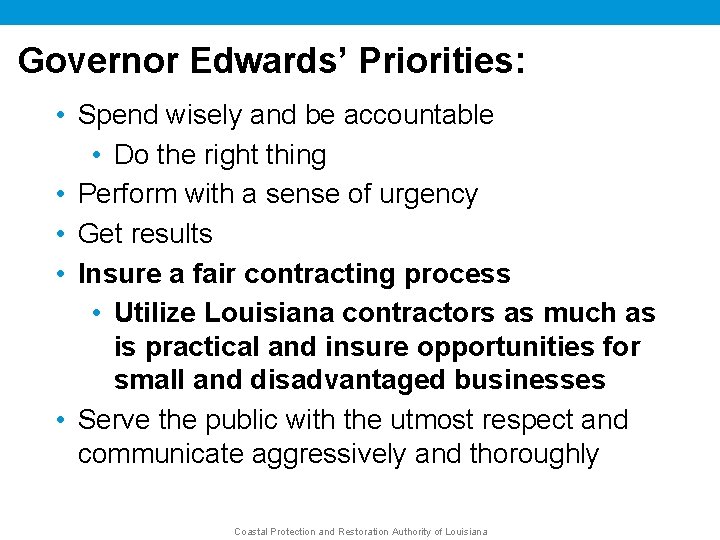 Governor Edwards’ Priorities: • Spend wisely and be accountable • Do the right thing