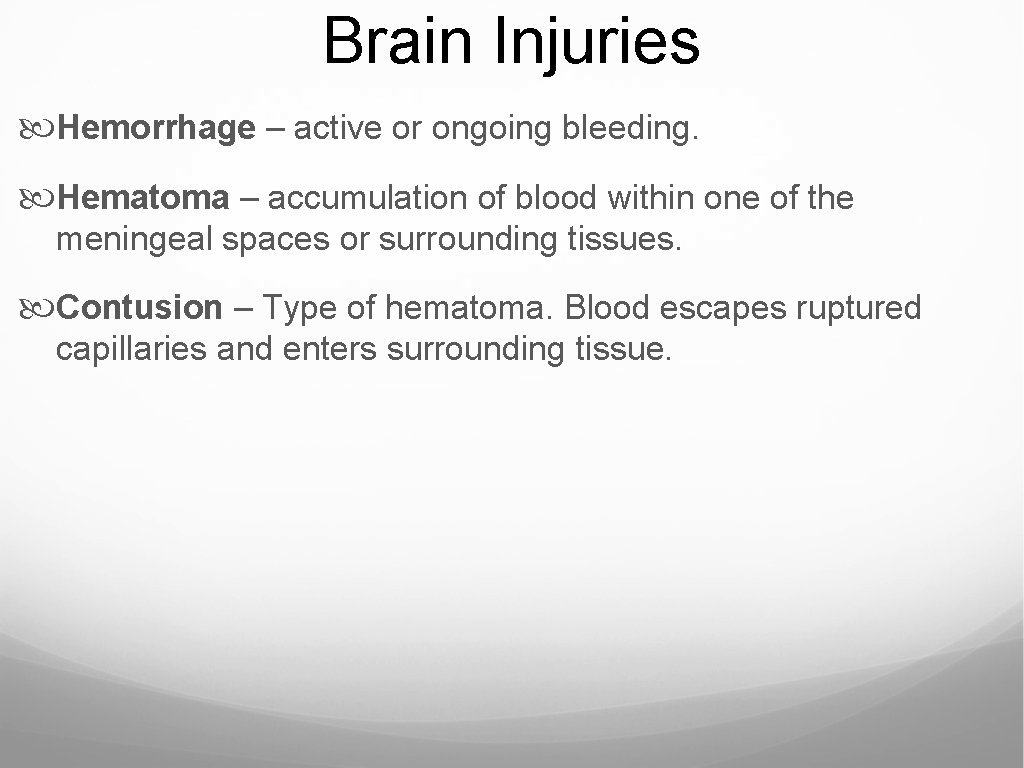 Brain Injuries Hemorrhage – active or ongoing bleeding. Hematoma – accumulation of blood within