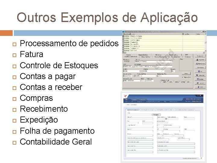 Outros Exemplos de Aplicação Processamento de pedidos Fatura Controle de Estoques Contas a pagar Outros Exemplos de Aplicação Processamento de pedidos Fatura Controle de Estoques Contas a pagar