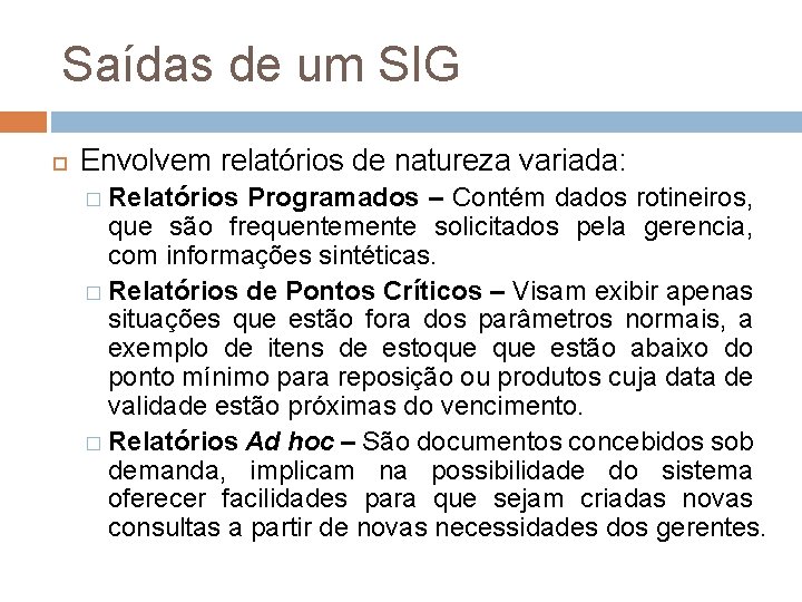 Saídas de um SIG Envolvem relatórios de natureza variada: � Relatórios Programados – Contém Saídas de um SIG Envolvem relatórios de natureza variada: � Relatórios Programados – Contém