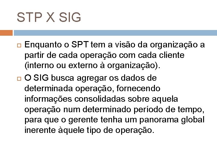 STP X SIG Enquanto o SPT tem a visão da organização a partir de STP X SIG Enquanto o SPT tem a visão da organização a partir de
