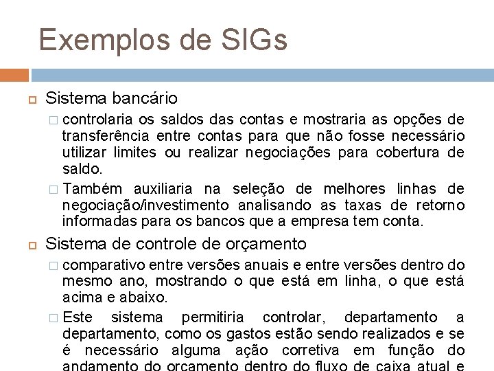 Exemplos de SIGs Sistema bancário controlaria os saldos das contas e mostraria as opções Exemplos de SIGs Sistema bancário controlaria os saldos das contas e mostraria as opções