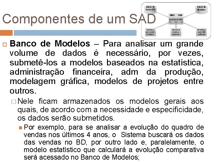 Componentes de um SAD Banco de Modelos – Para analisar um grande volume de Componentes de um SAD Banco de Modelos – Para analisar um grande volume de