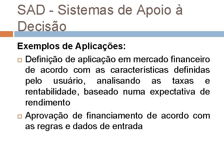 SAD - Sistemas de Apoio à Decisão Exemplos de Aplicações: Definição de aplicação em SAD - Sistemas de Apoio à Decisão Exemplos de Aplicações: Definição de aplicação em