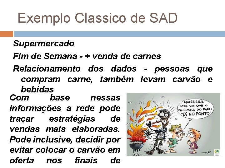 Exemplo Classico de SAD Supermercado Fim de Semana - + venda de carnes Relacionamento Exemplo Classico de SAD Supermercado Fim de Semana - + venda de carnes Relacionamento