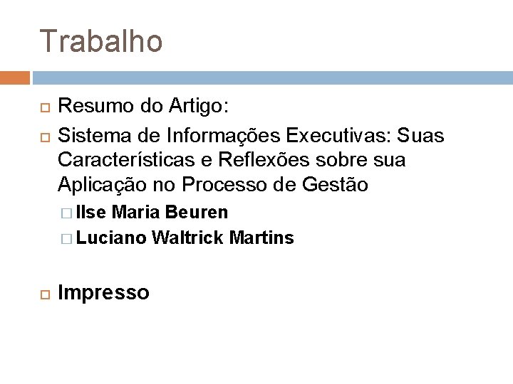Trabalho Resumo do Artigo: Sistema de Informações Executivas: Suas Características e Reflexões sobre sua Trabalho Resumo do Artigo: Sistema de Informações Executivas: Suas Características e Reflexões sobre sua
