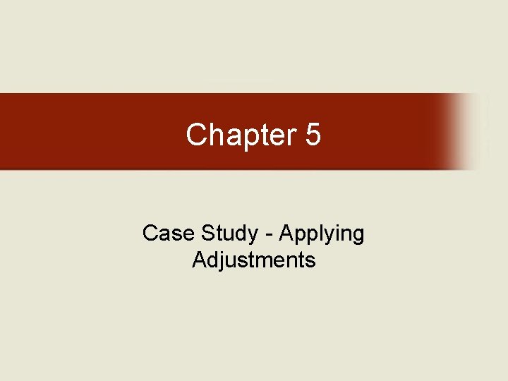 Chapter 5 Case Study - Applying Adjustments 