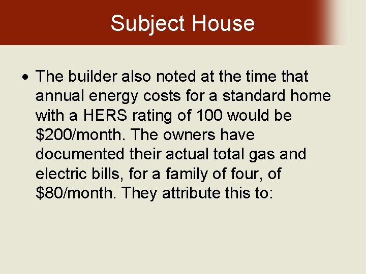 Subject House The builder also noted at the time that annual energy costs for