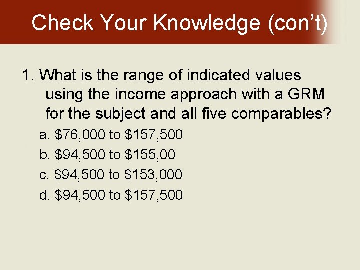 Check Your Knowledge (con’t) 1. What is the range of indicated values using the