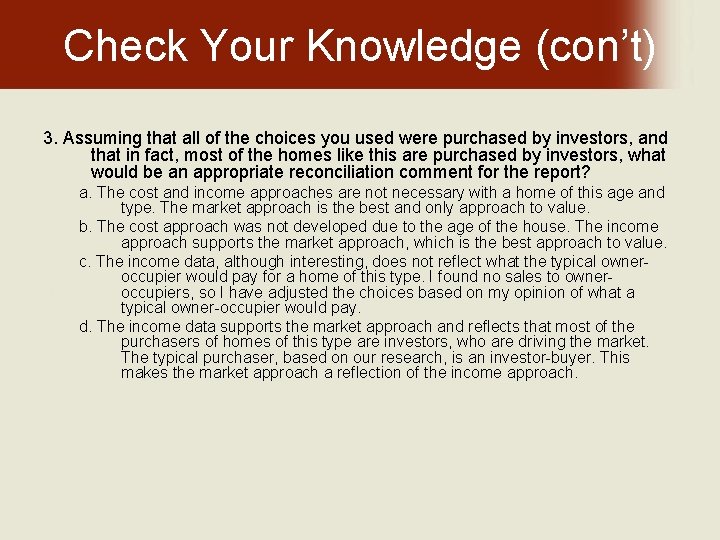 Check Your Knowledge (con’t) 3. Assuming that all of the choices you used were