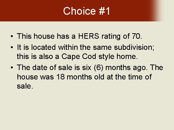 Choice #1 • This house has a HERS rating of 70. • It is