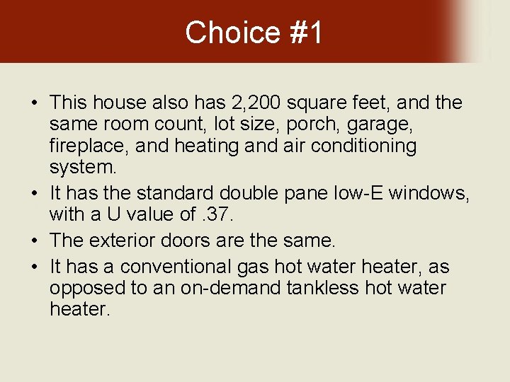 Choice #1 • This house also has 2, 200 square feet, and the same