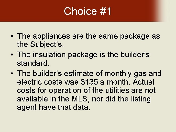 Choice #1 • The appliances are the same package as the Subject’s. • The