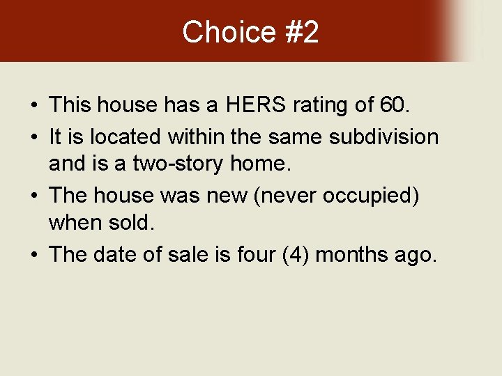 Choice #2 • This house has a HERS rating of 60. • It is