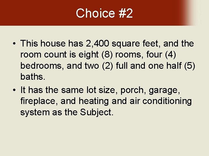 Choice #2 • This house has 2, 400 square feet, and the room count