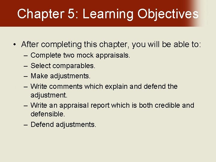 Chapter 5: Learning Objectives • After completing this chapter, you will be able to: