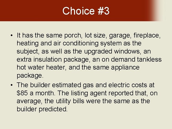 Choice #3 • It has the same porch, lot size, garage, fireplace, heating and