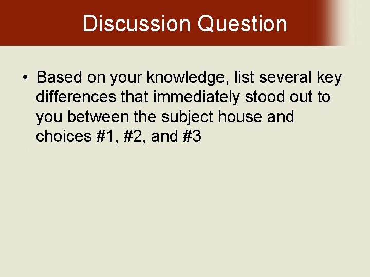 Discussion Question • Based on your knowledge, list several key differences that immediately stood