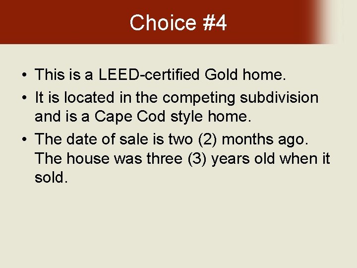 Choice #4 • This is a LEED-certified Gold home. • It is located in