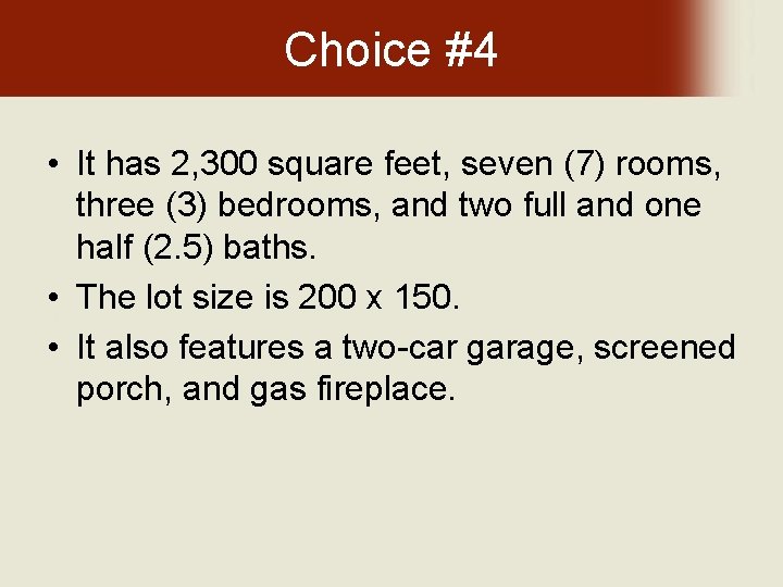 Choice #4 • It has 2, 300 square feet, seven (7) rooms, three (3)