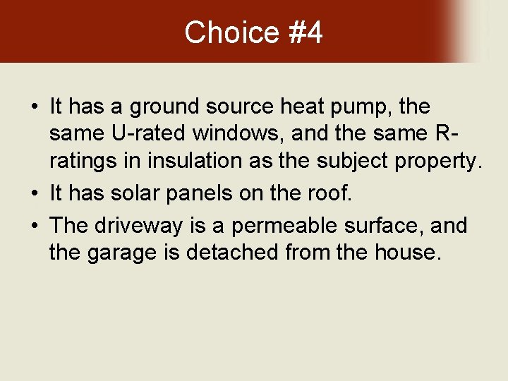 Choice #4 • It has a ground source heat pump, the same U-rated windows,