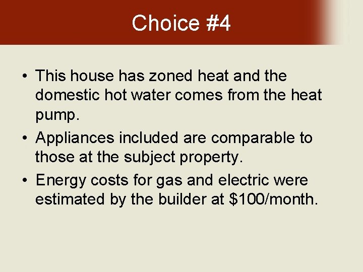 Choice #4 • This house has zoned heat and the domestic hot water comes