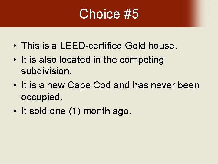 Choice #5 • This is a LEED-certified Gold house. • It is also located
