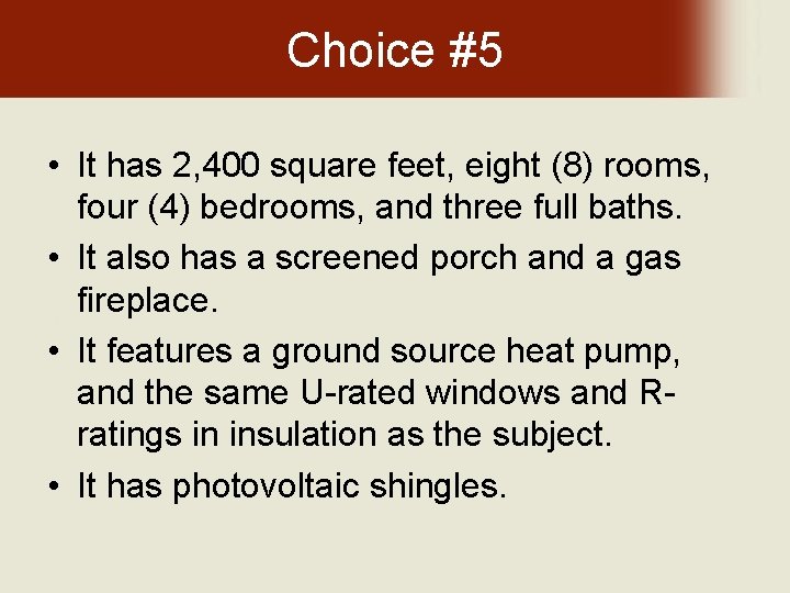 Choice #5 • It has 2, 400 square feet, eight (8) rooms, four (4)