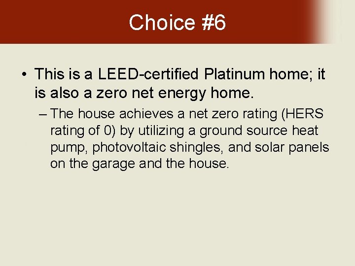 Choice #6 • This is a LEED-certified Platinum home; it is also a zero