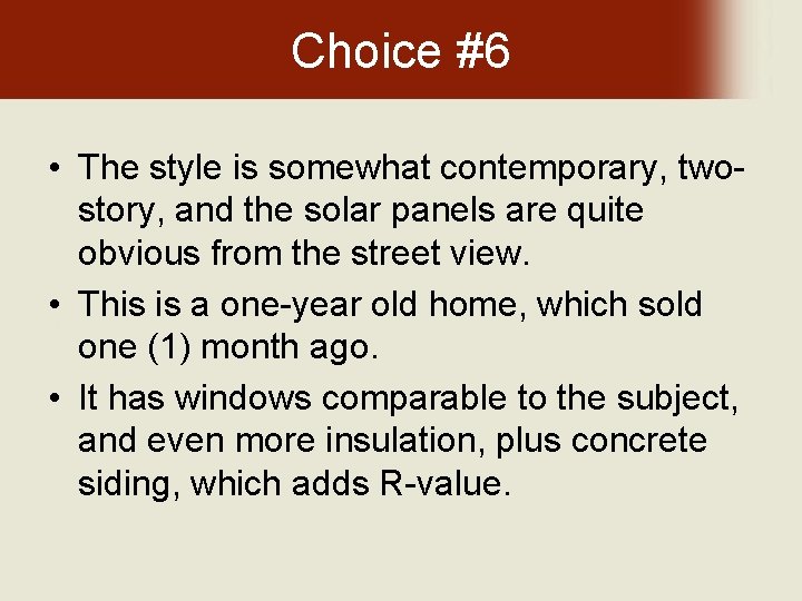 Choice #6 • The style is somewhat contemporary, twostory, and the solar panels are