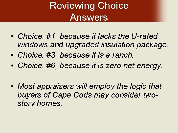 Reviewing Choice Answers • Choice. #1, because it lacks the U-rated windows and upgraded