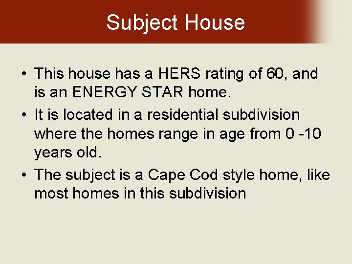 Subject House • This house has a HERS rating of 60, and is an