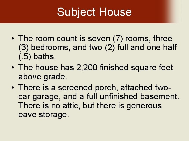 Subject House • The room count is seven (7) rooms, three (3) bedrooms, and