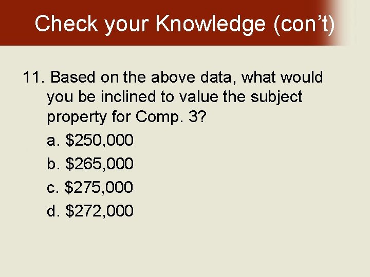 Check your Knowledge (con’t) 11. Based on the above data, what would you be