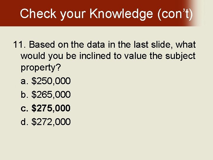 Check your Knowledge (con’t) 11. Based on the data in the last slide, what