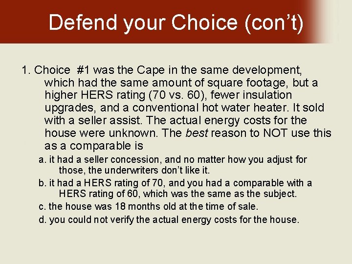 Defend your Choice (con’t) 1. Choice #1 was the Cape in the same development,