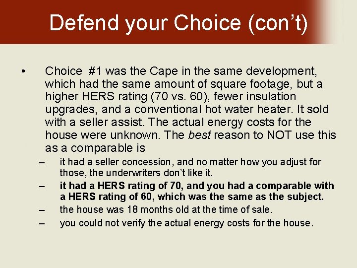 Defend your Choice (con’t) • Choice #1 was the Cape in the same development,