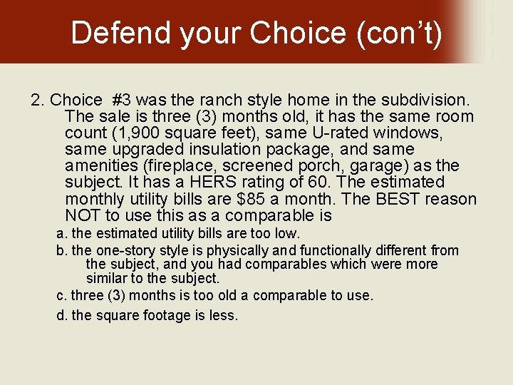 Defend your Choice (con’t) 2. Choice #3 was the ranch style home in the