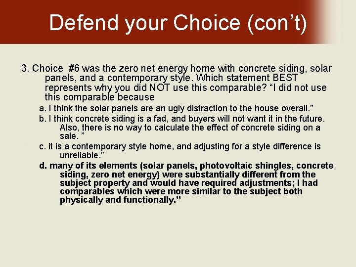 Defend your Choice (con’t) 3. Choice #6 was the zero net energy home with