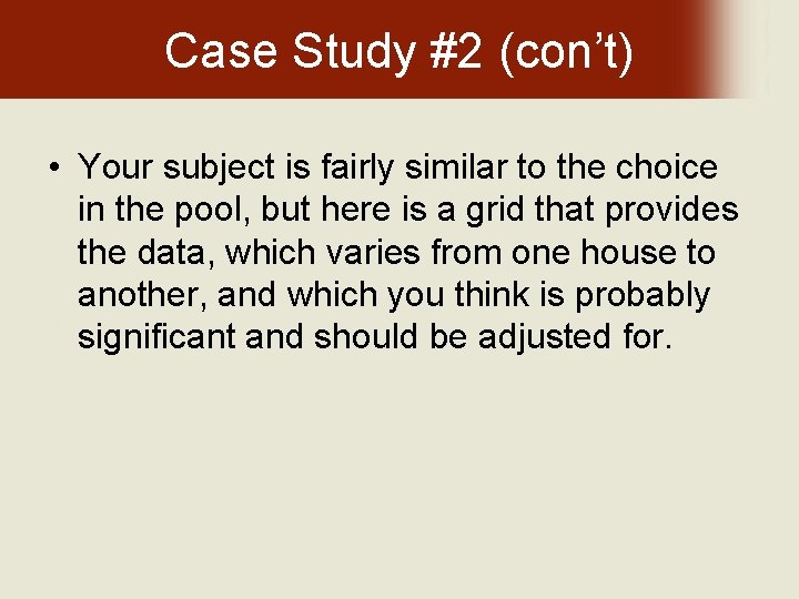 Case Study #2 (con’t) • Your subject is fairly similar to the choice in