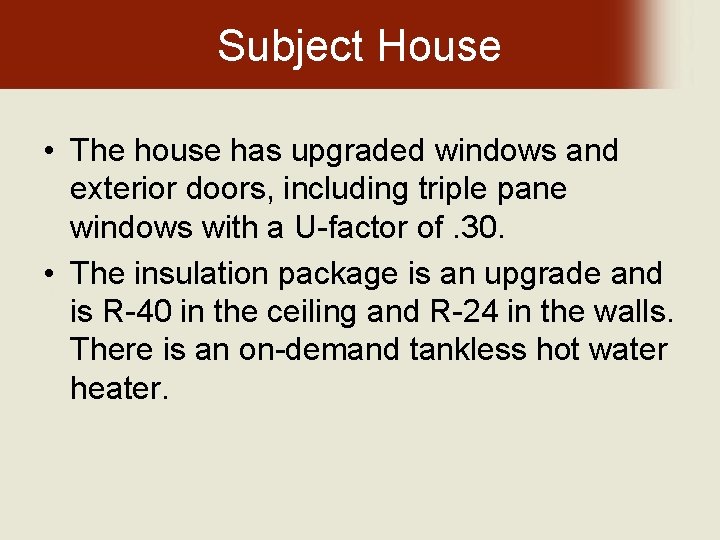 Subject House • The house has upgraded windows and exterior doors, including triple pane