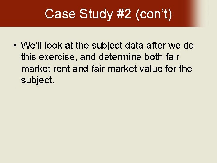 Case Study #2 (con’t) • We’ll look at the subject data after we do