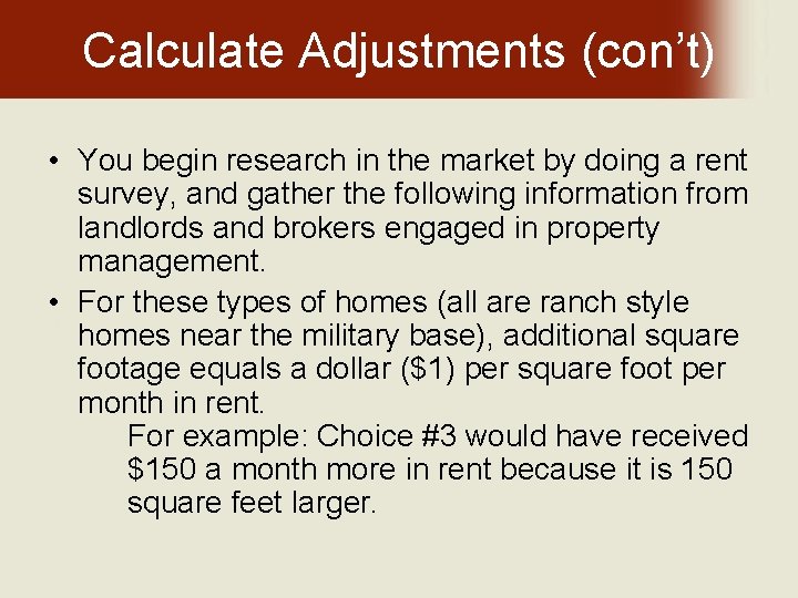 Calculate Adjustments (con’t) • You begin research in the market by doing a rent