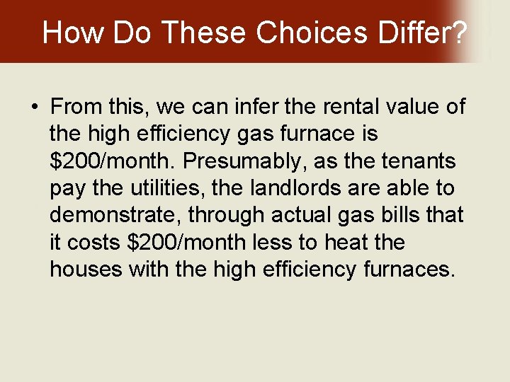 How Do These Choices Differ? • From this, we can infer the rental value