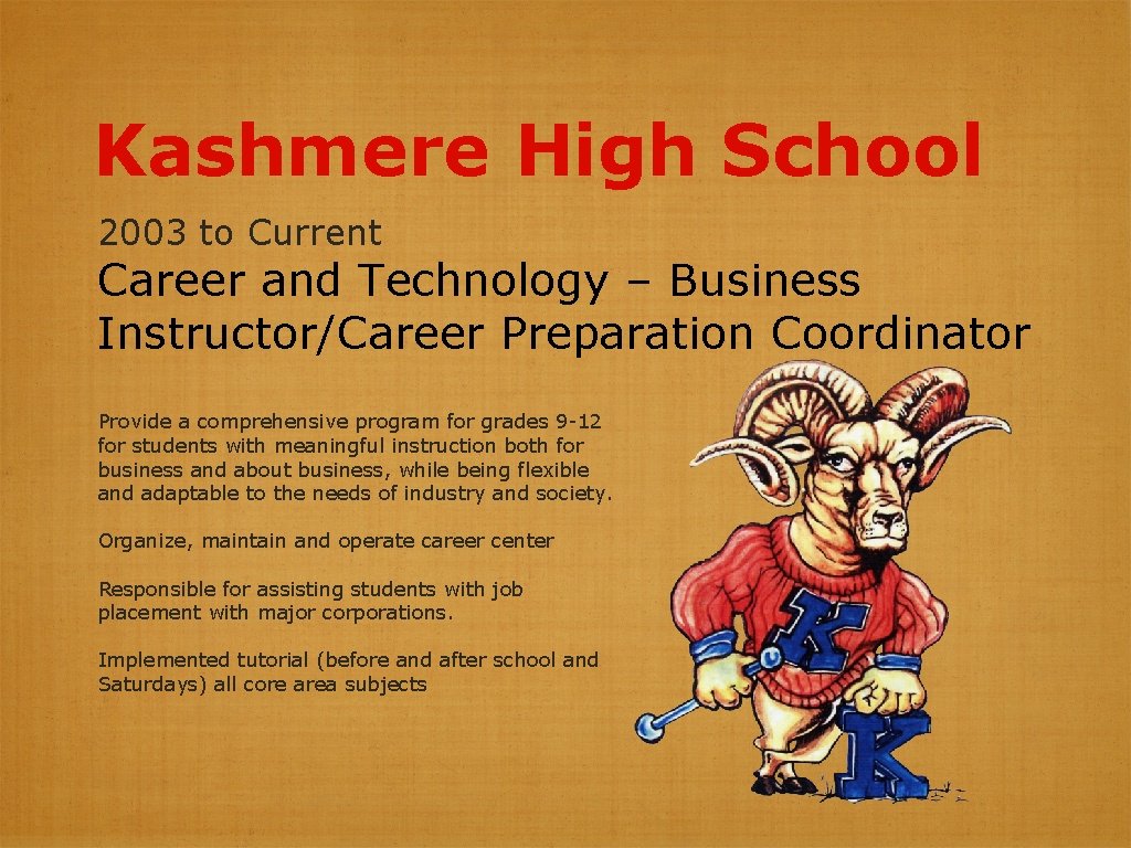 Kashmere High School 2003 to Current Career and Technology – Business Instructor/Career Preparation Coordinator