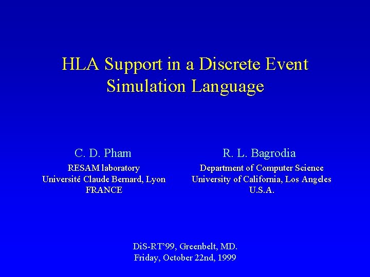 HLA Support in a Discrete Event Simulation Language C. D. Pham R. L. Bagrodia