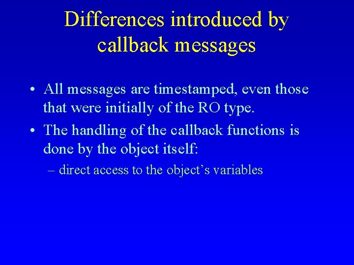 Differences introduced by callback messages • All messages are timestamped, even those that were