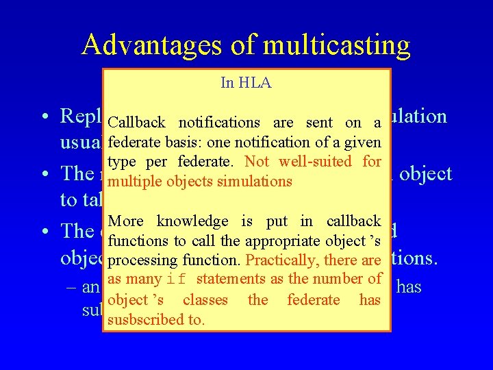 Advantages of multicasting In HLA • Replicated simulated objects in a simulation Callback notifications