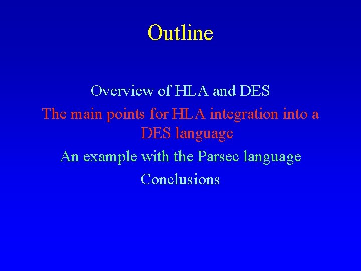 Outline Overview of HLA and DES The main points for HLA integration into a